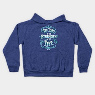 THE LORD IS THE STRENGTH OF MY LIFE PS 27:1 Kids Hoodie